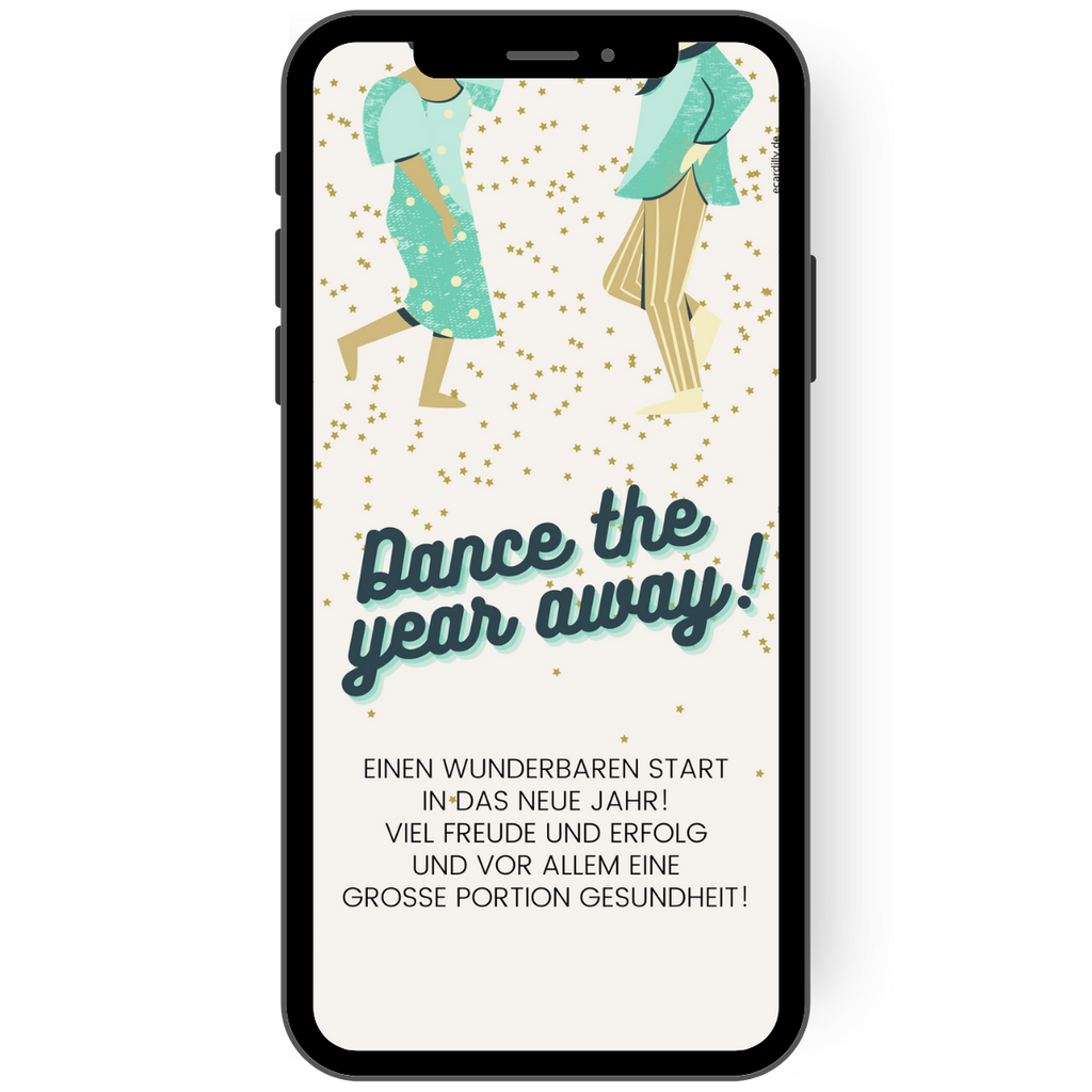 Zwei Tanzende Beinpaare, goldenes Konfetti und der Satz: Dance the year away. Mit diesem Silvestergruß kannst Du allen eine schöne Silvesternacht und die liebsten Wünsche für das neue Jahr digital schicken und um Mitternacht in Deinen Status stellen